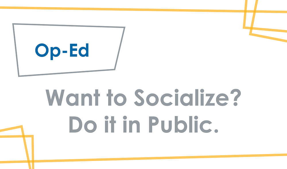 web_op-eds_socialize-in-public_en